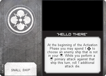 http://x-wing-cardcreator.com/img/published/_HELLO THERE__._1.png